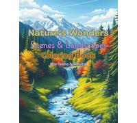 Nature’s Wonders: Scenes & Landscapes Coloring Book (For Teens & Adults)