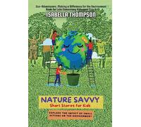 Nature Savvy-Short Stories for Kids: Explore the impact of small actions on the environment: 2 (Eco-Adventurers: Making a Difference for the Environment)