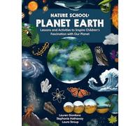 Nature School: Planet Earth: Lessons and Activities to Inspire Children's Fascination with Our Planet (3)