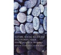 Nature, Social Relations and Human Needs: Essays in Honour of Ted Benton
