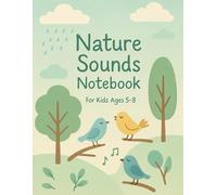 Nature Sounds Notebook - Calm Journal for Kids Ages 5-8: A Relaxing Lined Notebook Inspired by Birds, Rain, and Trees | Mindfulness for Children