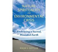 Nature Spirituality and Environmental Crisis : Embracing a Sacred, Wounded Earth