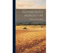 ...Nature-Study Agriculture: A Textbook for Beginners