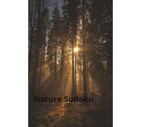 Nature Sudoku: Puzzle Book with Relaxing Forest, Mountain, and Lakeside Designs for Adults