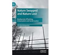 Nature Swapped and Nature Lost: Biodiversity Offsetting, Urbanization and Social Justice