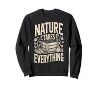 Nature Takes Everything Eco Gardening Decay Sweatshirt