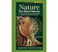Nature: The Silent Mentor: How Trees, Ants, and Ecosystems Teach Resilience, Strategy, and Long-Term Career Success