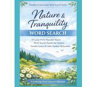 Nature & Tranquillity Word Search: 55 Large Print Peaceful Nature Word Search Puzzles for Seniors, Garden Lovers & Calm Outdoor Relaxation (Mindful & Relaxation Word Search Series)