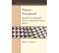 Nature Translated : Alexander von Humboldt's Works in Nineteenth-Century Britain
