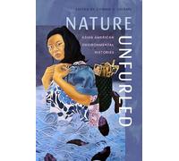 Nature Unfurled: Asian American Environmental Histories