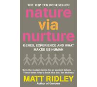 Nature via Nurture : Genes, Experience and What Makes Us Human