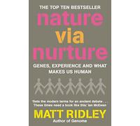 Nature via Nurture: Genes, Experience and What Makes Us Human
