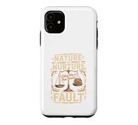 Nature vs Nurture Either Way It's Your Parents Fault Case for iPhone 11