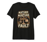 Nature vs Nurture Either Way It's Your Parents Fault Premium T-Shirt