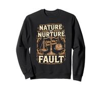 Nature vs Nurture Either Way It's Your Parents Fault Sweatshirt