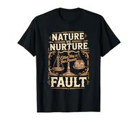Nature vs Nurture Either Way It's Your Parents Fault T-Shirt