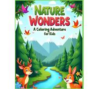 NATURE WONDERS A COLORING ADVENTURE OF KIDS/A Nature Colouring Book for Kids : Junior Edition - A Book to Enhance Creativity: "Fun Nature Scenes to Color - Trees, Animals, Flowers & More!"