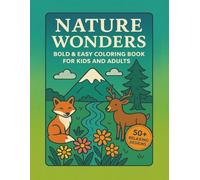 Nature Wonders: Bold & Easy Coloring Book for Kids and Adults: Relaxing and Fun Nature Scenes with Thick Lines for Stress Relief, Creativity, and Mindful Coloring