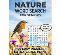 Nature Word Search For Seniors 100 Easy Puzzles Extra Large Print: Relaxing Word Find Puzzles Celebrating Birds, Flowers, Wildlife & the Beauty of Nature (The Focus & Clarity Puzzle Collection)