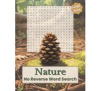 Nature Word Search - No Reverse Edition: Large Print Puzzle Book Featuring Animals, Trees, Flowers, Oceans, and the Wonders of Nature | 50 Relaxing ... and Seniors (No Reverse Word Search Series)