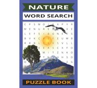 Nature Word Search Puzzle Book: Relaxing Nature Word Search Puzzles for Adults and Kids - Explore Trees, Animals, Weather, and the Great Outdoors.