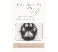 Naturellement bien: Savoir équilibrer prévention, soins et remèdes pour son chien