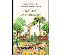 NATURE'S APOTHECARY: A Journey into the World of Healing Herbs