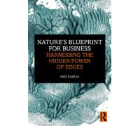 Nature's Blueprint for Business : Harnessing the Hidden Power of Edges