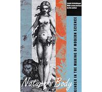 Nature's Body: Gender in the Making of Modern Science
