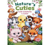Nature's Cuties: Cute Creatures to Color | Kids Coloring Book