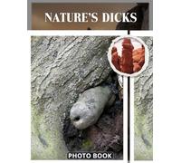 Nature's Dicks Photo Book: Weird Nature Photo Gift with 40 Photos That Look Wrong But Are Real | Silly Shapes And Unexpected Outdoor Surprises For Adult Humor