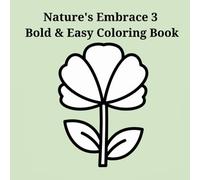 Nature's Embrace 3 Bold & Easy Coloring Book: Simple Relaxation for Adults with Large, Clear Stress-Relieving Designs