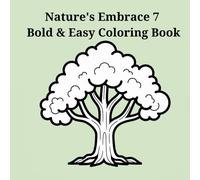 Nature's Embrace 7 Bold & Easy Coloring Book: Simple Relaxation for Adults with Large, Clear Stress-Relieving Designs