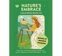 Nature's Embrace Colouring Book #2: 25 one-side scenes for peace and grounding | thick lines, unclutted designs | Seniors, beginers and neurodivergent ... 8.5"x 11" - 52 Pages (The Inner Bloom Series)