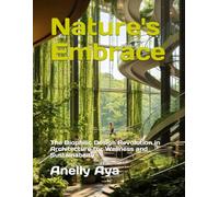 Nature's Embrace: The Biophilic Design Revolution in Architecture for Wellness and Sustainability