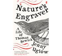 Nature's Engraver : A Life of Thomas Bewick, from the author of A Year with Gilbert White