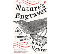 Nature's Engraver: A Life of Thomas Bewick
