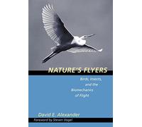 Nature's Flyers: Birds, Insects, and the Biomechanics of Flight