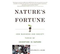Nature's Fortune: How Business and Society Thrive by Investing in Nature