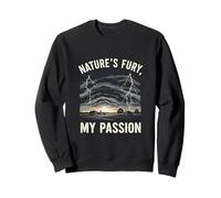 Natures Fury My Passion Storm Chaser Weather Photographer Sweatshirt