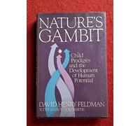 Natures Gambit : child prodigies and the Development of Human Potential