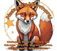 Nature's Harmony Color Your Way to Calm with Beautiful Outdoor Animals: Relax and Unwind with Peaceful Coloring Images from the Outdoors, Coloring for ... for Family, Coloring book for the artist's