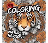Nature's Harmony: Zen Coloring Book for Adults and Teens Featuring Meditative Relaxation Mandela Patterns In Nature and Animals