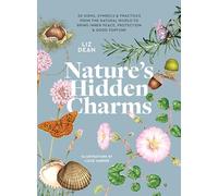 Nature's Hidden Charms: 50 Signs, Symbols and Practices from the Natural World to Bring Inner Peace, Protection and Good Fortune