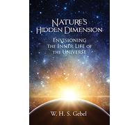 Nature's Hidden Dimension: Envisioning the Inner Life of the Universe