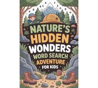 Nature's Hidden Wonders Word Search Adventure for Kids: Fun and EducationalPuzzle Workbook Exploring Animals, Plants, and Natural Treasures