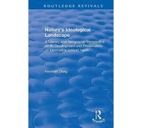 Nature's Ideological Landscape: A Literary and Geographic Perspective on its Development and Preservation on Denmark's Jutland Heath (Routledge Revivals)