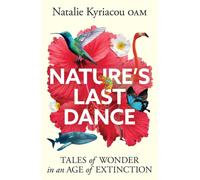 Nature's Last Dance : Tales of wonder in an age of extinction