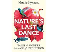 Nature's Last Dance : 'Will leave you surging with a desire to make the planet a better place' Professor Adam Hart
