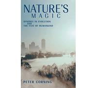 Nature's Magic: Synergy in Evolution and the Fate of Humankind